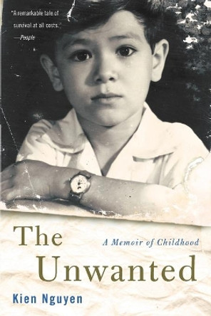 The Unwanted: A Memoir of Childhood by Kien Nguyen 9780316284615