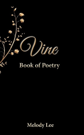 Vine: Book of Poetry by Melody Lee 9780692127216