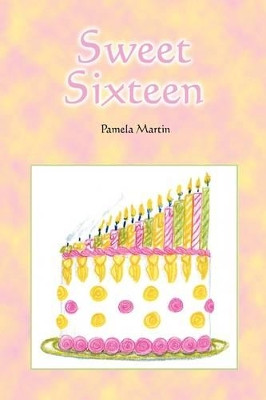 Sweet Sixteen by Pamela Martin 9780578014210