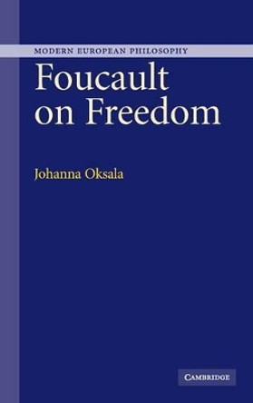 Foucault on Freedom by Johanna Oksala 9780521847797