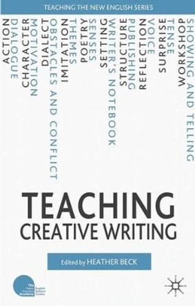 Teaching Creative Writing by H. Beck 9780230240070