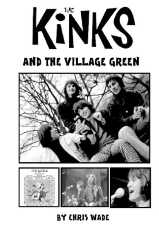 The Kinks and the Village Green by Chris Wade 9780244601935