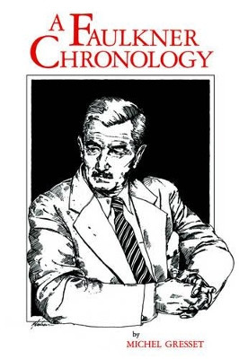 A Faulkner Chronology by Michel Gresset 9780878052295