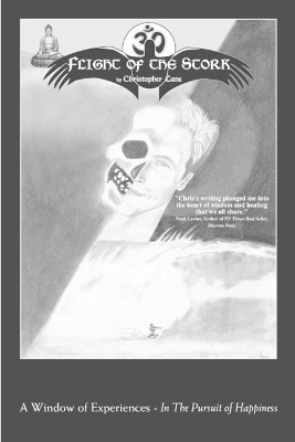 Flight of the Stork: A Window of Experiences ~ In the Pursuit of Happiness by Christopher Lane 9780615247380