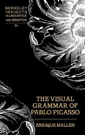 The Visual Grammar of Pablo Picasso by Enrique Mallen 9780820456928