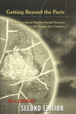 Getting Beyond the Facts: Teaching Social Studies/Social Sciences in the Twenty-first Century by Joe L. Kincheloe 9780820441627