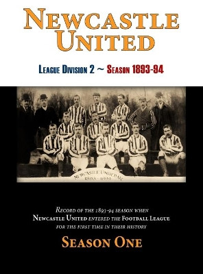 Newcastle United 1893-94 Season One by Kenneth H Scott 9780993420177