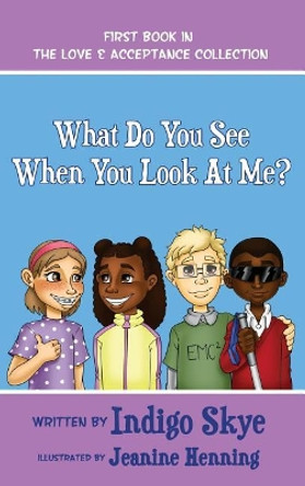 What Do You See When You Look at Me? by Indigo Skye 9780999492499