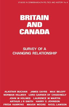 Britain and Canada: Survey of a Changing Relationship by Peter Lyon