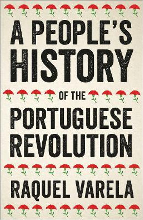 A People's History of the Portuguese Revolution by Raquel Varela