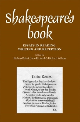 Shakespeare'S Book: Essays in Reading, Writing and Reception by Richard Meek 9780719085611