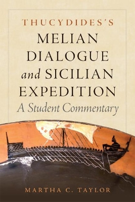 Thucydides's Melian Dialogue and Sicilian Expedition: A Student Commentary by Martha C Taylor 9780806161945