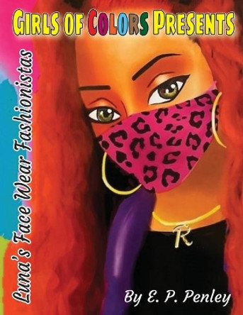 Luna's Face Wear Fashionistas by E P Penley 9780578377254