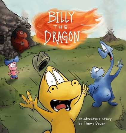 Billy the Dragon Timmy Bauer 9780990678038