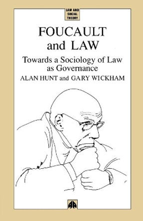 Foucault and Law: Towards a Sociology of Law As Governance by Alan Hunt 9780745308425