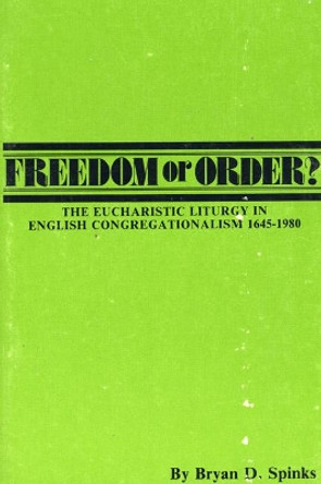 Freedom or Order? by Bryan D Spinks 9780915138609