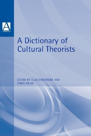 A Dictionary of Cultural Theorists by Chris Rojek 9780340645482