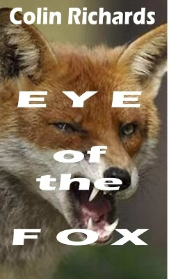 The Eye of the Fox by Colin Richards 9780244683429