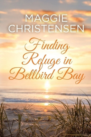 Finding Refuge in Bellbird Bay by Maggie Christensen 9780645528558