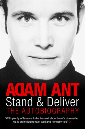 Stand and Deliver: My Autobiography by Adam Ant 9780330440127
