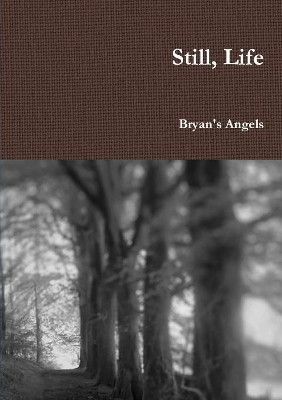 Still, Life by Bryan's Angels 9780244794897