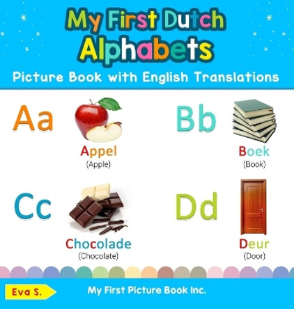 My First Dutch Alphabets Picture Book with English Translations: Bilingual Early Learning & Easy Teaching Dutch Books for Kids by Eva S 9780369601322