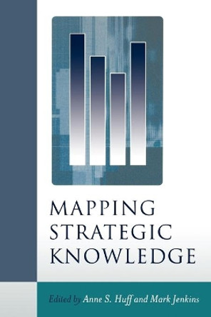 Mapping Strategic Knowledge by Anne Sigismund Huff 9780761969495