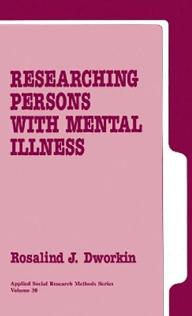 Researching Persons with Mental Illness by Rosalind J. Dworkin 9780803936034