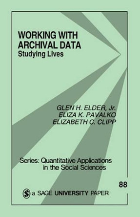 Working With Archival Data: Studying Lives by Glen H. Elder, Jr. 9780803942622