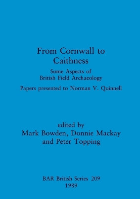 From Cornwall to Caithness: Some aspects of British field archaeology: Papers presented to Norman V. Quinnell by Mark Bowden 9780860546658
