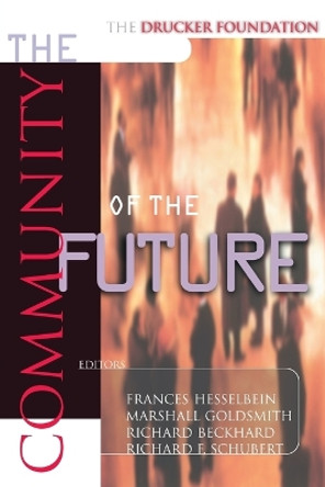 The Drucker Foundation: The Community of the Future by Frances Hesselbein 9780787952044
