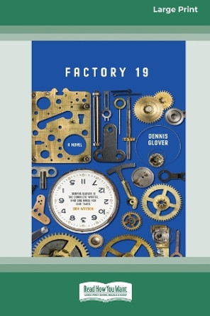 Factory 19 [Large Print 16pt] by Dennis Glover 9780369391773