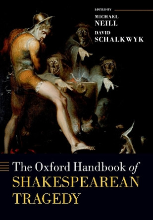 The Oxford Handbook of Shakespearean Tragedy by Michael Neill 9780198820390