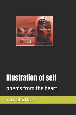 Illustration of self: poems from the heart by Yibanathi Mack 9780620591485