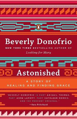 Astonished: A Story of Healing and Finding Grace by Beverly Donofrio 9780143124900