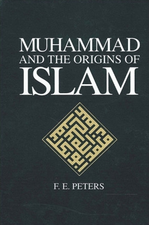 Muhammad and the Origins of Islam by Francis E. Peters 9780791418765