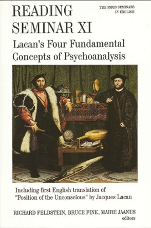 Reading Seminar XI: Lacan's Four Fundamental Concepts of Psychoanalysis: The Paris Seminars in English by Richard Feldstein 9780791421482