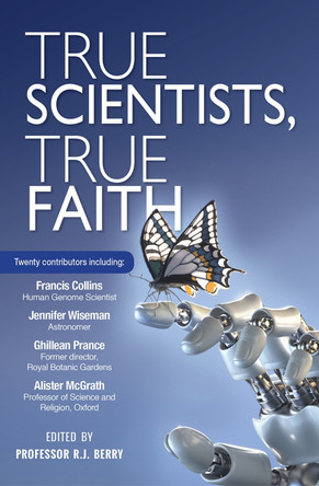 True Scientists, True Faith by R. J. Berry 9780857215406