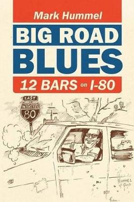 Big Road Blues-12 Bars on I-80 by Mark Hummel 9780578097671