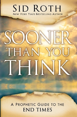 Sooner Than You Think by Sid Roth 9780768406092