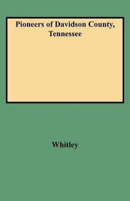 Pioneers of Davidson County, Tennessee by Whitley 9780806308401