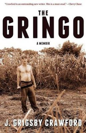 The Gringo: A Memoir by J. Grigsby Crawford 9780988482272