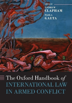 The Oxford Handbook of International Law in Armed Conflict by Andrew Clapham 9780198748304