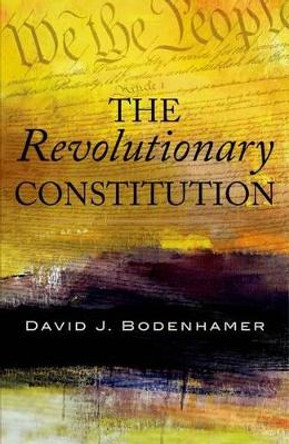 The Revolutionary Constitution by David J. Bodenhamer 9780199360444