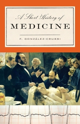 A Short History of Medicine by F. González-Crussi  9780812975536