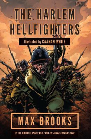 Harlem Hellfighters: The extraordinary story of the legendary black regiment of World War I by Max Brooks