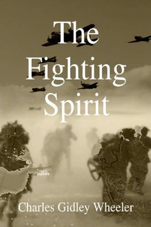 The Fighting Spirit by Charles Gidley Wheeler 9780595366392