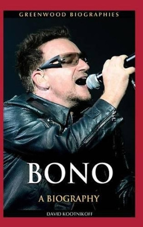 Bono: A Biography by David Kootnikoff 9780313355097