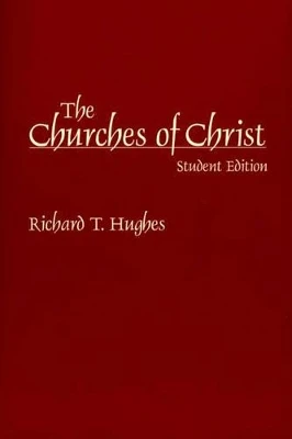 The Churches of Christ by Richard T. Hughes 9780275970741