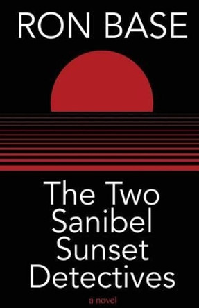The Two Sanibel Sunset Detectives by Ron Base 9780973695571